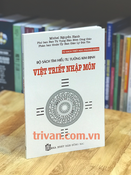 Bộ sách tìm hiểu tư tưởng Kim Định - Việt triết nhập môn - Michel Nguyễn Hạnh