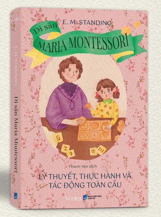 Di Sản Maria Montessori: Lý Thuyết, Thực Hành và Tác Động Toàn Cầu