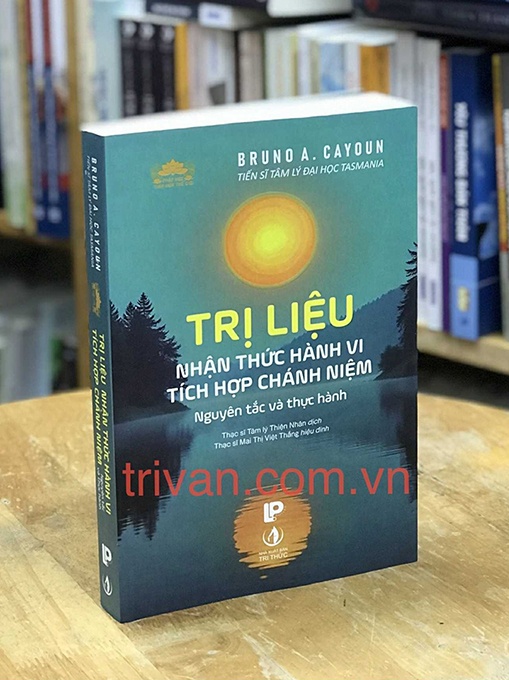 Ba cuốn sách hay Tâm lý Trị liệu: Tâm lý trị liệu hiện sinh - Trị liệu nhận thức hành vi tích hợp chánh niệm - Năm ca phân tâm