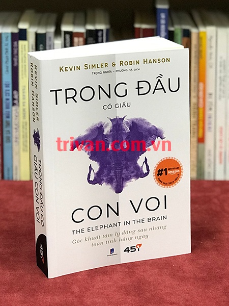 Trong đầu có giấu con voi - Góc khuất tâm lý đằng sau những toan tính hằng ngày - Kevin Simler & Robin Hanson