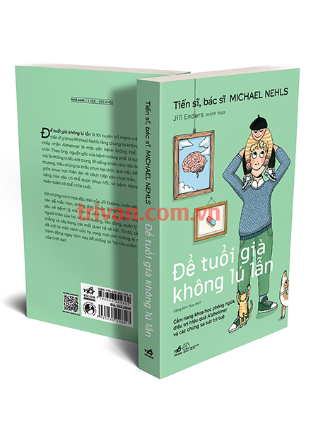 Để tuổi già không lú lẫn: Cẩm nang khoa học phòng ngừa, điều trị hiệu quả Alzheimer và các chứng sa sút trí tuệ