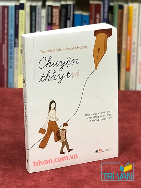 Chuyện thầy trò - Những câu chuyện đẹp, cảm động và có thật về những người thầy