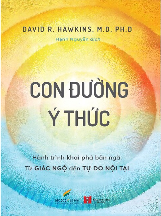 Con Đường Ý Thức - Hành Trình Khai Phá Bản Ngã - Từ Giác Ngộ Đến Tự Do Nội Tại