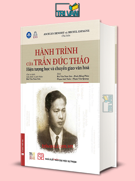 Hành trình của Trần Đức Thảo - Hiện tượng học và chuyển giao văn hóa (Bìa cứng)