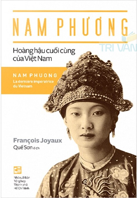 Nam Phương - Hoàng Hậu Cuối Cùng Của Việt Nam - Francois Joyaux