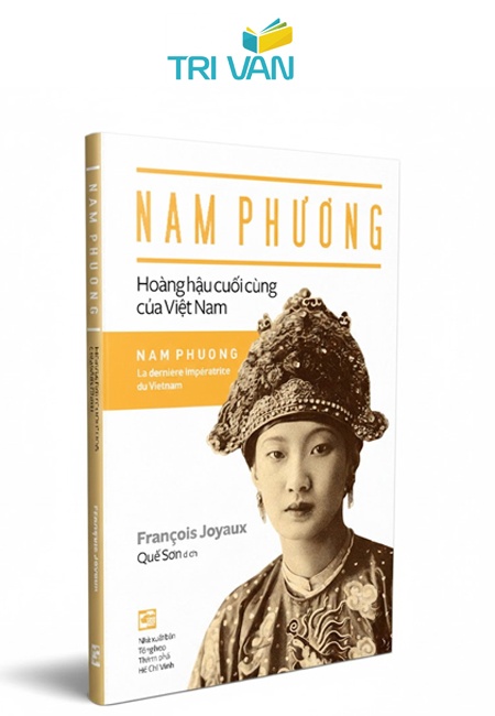 Nam Phương - Hoàng Hậu Cuối Cùng Của Việt Nam - Francois Joyaux