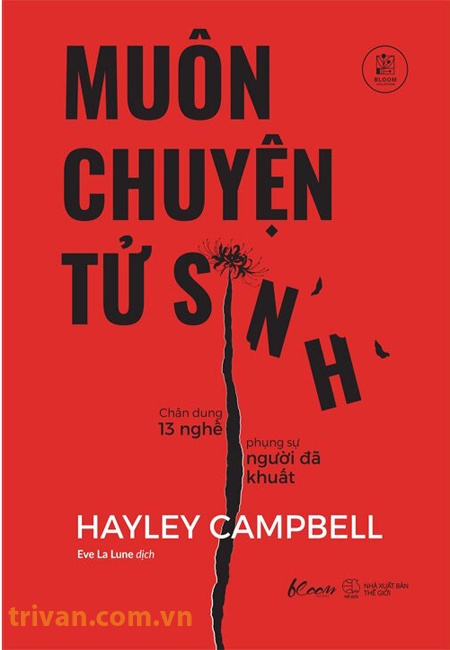 Muôn Chuyện Tử Sinh - Chân Dung 13 Nghề Phụng Sự Người Đã Khuất