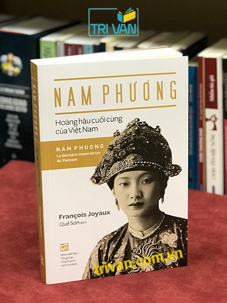 Nam Phương - Hoàng Hậu Cuối Cùng Của Việt Nam - Francois Joyaux