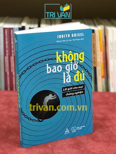 Không bao giờ là đủ - Lời giải cho mọi chứng nghiện - Judith Grisel