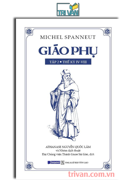 Giáo Phụ (Tập 2 - Thế kỷ IV-VIII) - Michael Spanneut