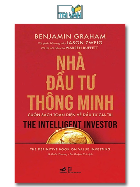 Nhà đầu tư thông minh - Cuốn sách toàn diện về đầu tư giá trị (Ấn bản mới, với phần bổ sung của Jason Zweig)