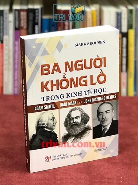 Ba người khổng lồ trong kinh tế học Adam Smith, Karl Marx và John Maynard Keynes