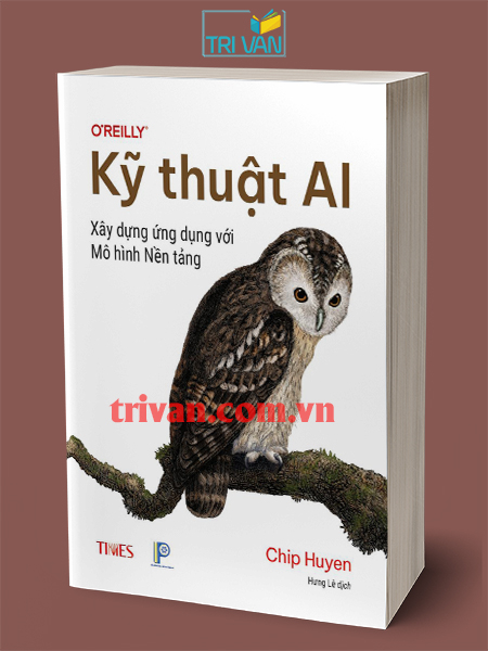 Kỹ thuật AI: Xây dựng ứng dụng với Mô Hình Nền Tảng - Chip Huyen