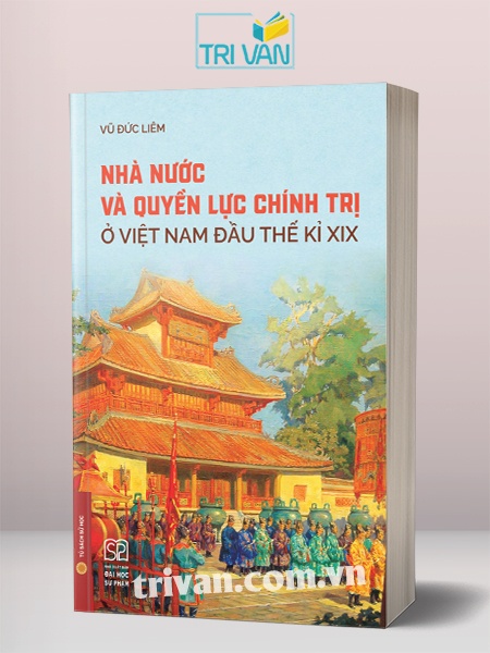 Nhà nước và quyền lực chính trị ở Việt Nam đầu thế kỉ XIX (Bìa mềm)