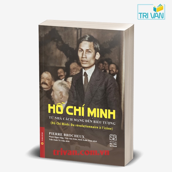 Hồ Chí Minh: Từ nhà cách mạng đến biểu tượng - Pierre Brocheux (Bìa mềm)