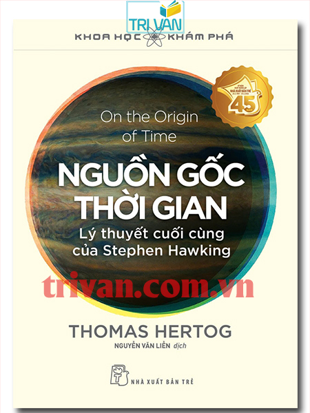 [Khoa học khám phá] Nguồn gốc thời gian - Lý thuyết cuối cùng của Stephen Hawking - Thomas Hertog