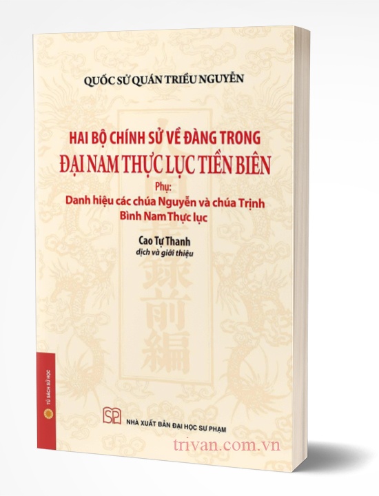 Hai bộ chính sử về Đàng Trong - Đại Nam Thực lục Tiền biên (Phụ: Danh hiệu các chúa Nguyễn và chúa Trịnh, Bình Nam Thực lục)