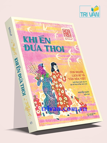 Khi én đưa thoi - Con người, lịch sử và văn hóa Việt (Sách Xuân tuyển chọn từ tạp chí Xưa và Nay năm 2025)