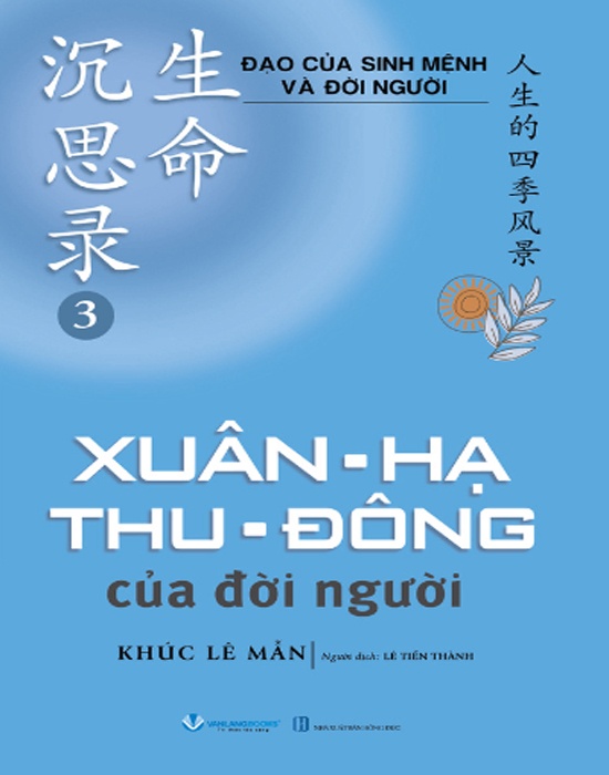 Đạo Của Sinh Mệnh Và Đời Người - Quyển 3: Xuân - Hạ - Thu - Đông Của Đời Người