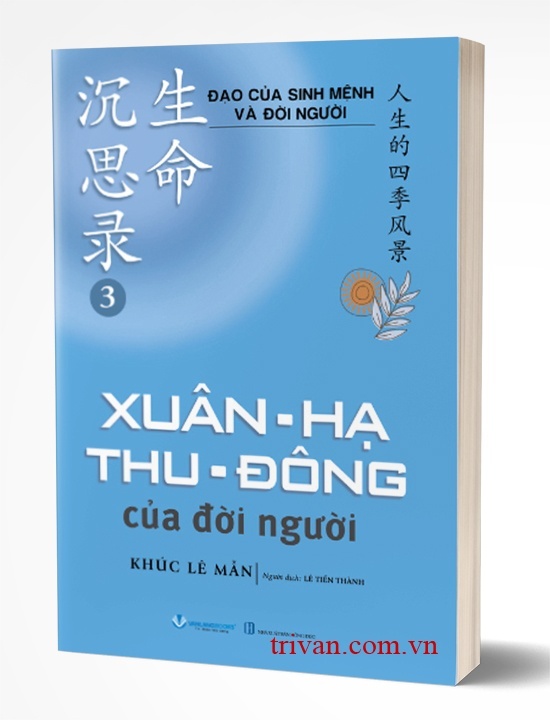 Bộ sách Đạo của sinh mệnh và đời người: Giải mã vận mệnh theo tư tưởng phương Đông và phương Tây - Giải mã cơ thể theo triết lý Đông y và Tây y - Xuân Hạ Thu Đông của đời người - Khúc Lê Mẫn (3 quyển)