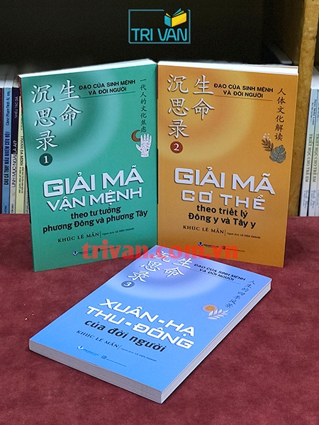 Bộ sách Đạo của sinh mệnh và đời người: Giải mã vận mệnh theo tư tưởng phương Đông và phương Tây - Giải mã cơ thể theo triết lý Đông y và Tây y - Xuân Hạ Thu Đông của đời người - Khúc Lê Mẫn (3 quyển)