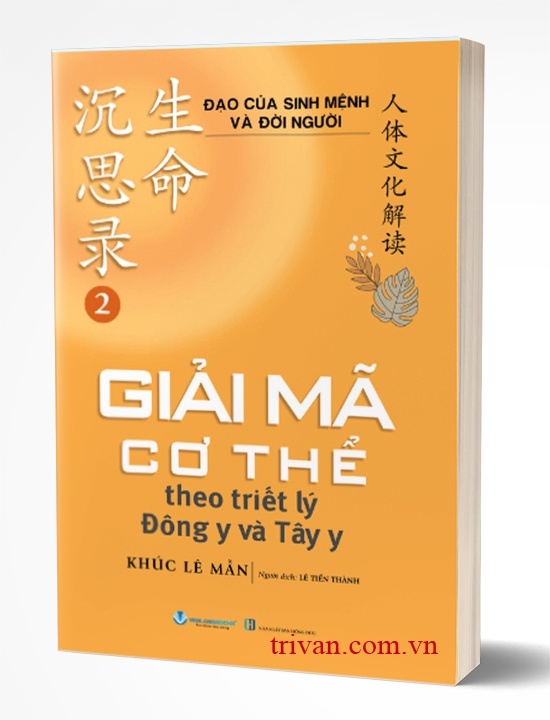 Bộ sách Đạo của sinh mệnh và đời người: Giải mã vận mệnh theo tư tưởng phương Đông và phương Tây - Giải mã cơ thể theo triết lý Đông y và Tây y - Xuân Hạ Thu Đông của đời người - Khúc Lê Mẫn (3 quyển)