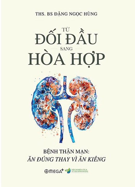Từ Đối Đầu Sang Hòa Hợp - Bệnh Thận Mạn - Ăn Đúng Thay Vì Ăn Kiêng