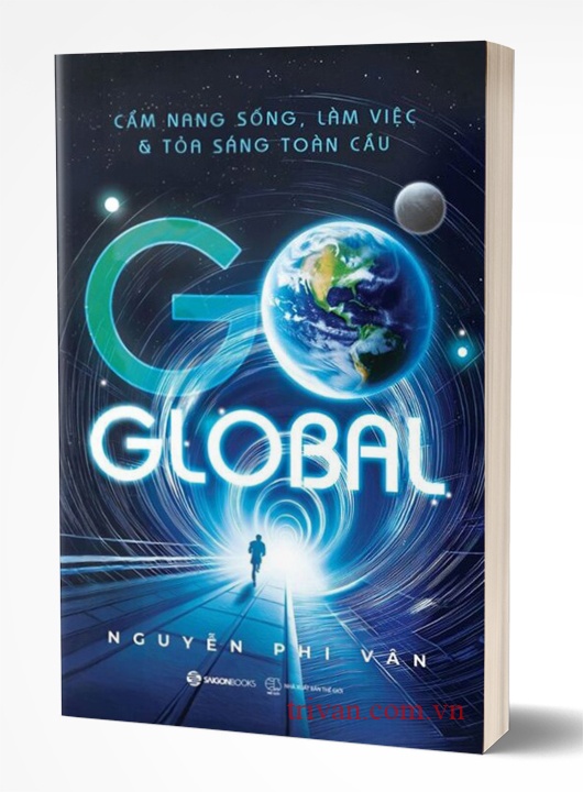Go Global - Cẩm nang sống, làm việc và tỏa sáng toàn cầu - Nguyễn Phi Vân