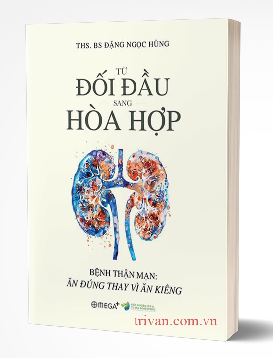 Từ Đối Đầu Sang Hòa Hợp - Bệnh Thận Mạn - Ăn Đúng Thay Vì Ăn Kiêng