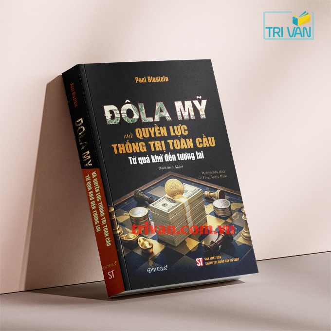 Đôla Mỹ và quyền lực thống trị toàn cầu: Từ quá khứ đến tương lai - Paul Blustein