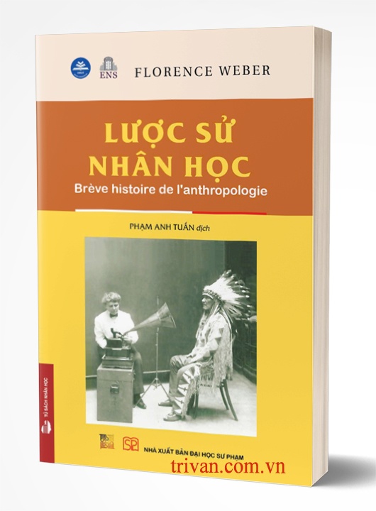 Lược sử Nhân học (Brève histoire de l'anthropologie) - Florence Weber (bìa mềm)