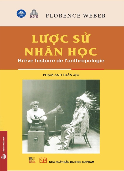 Lược sử Nhân học (Brève histoire de l'anthropologie) - Florence Weber (Bìa cứng)