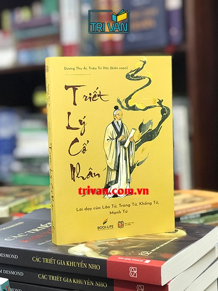 Triết lý cổ nhân - Lời dạy của Lão Tử, Trang Tử, Khổng Tử, Mạnh Tử