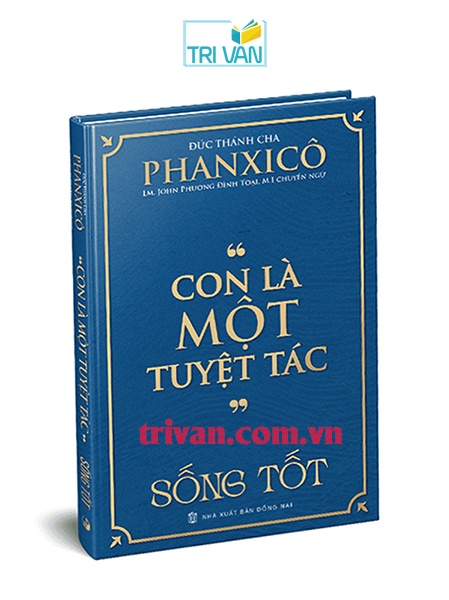 Sống tốt - Con là một tuyệt tác - Đức Thánh Cha Phanxicô