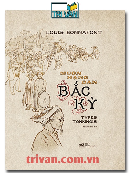 Muôn Hạng Dân Bắc Kỳ (Types Tonkinois) - Louis Bonnafont