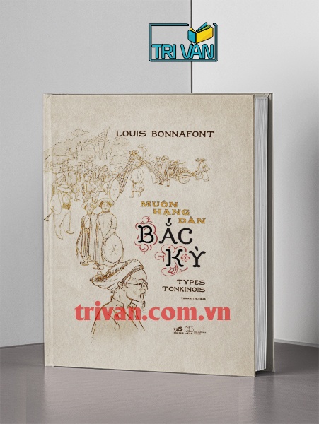 Muôn Hạng Dân Bắc Kỳ (Types Tonkinois) - Louis Bonnafont