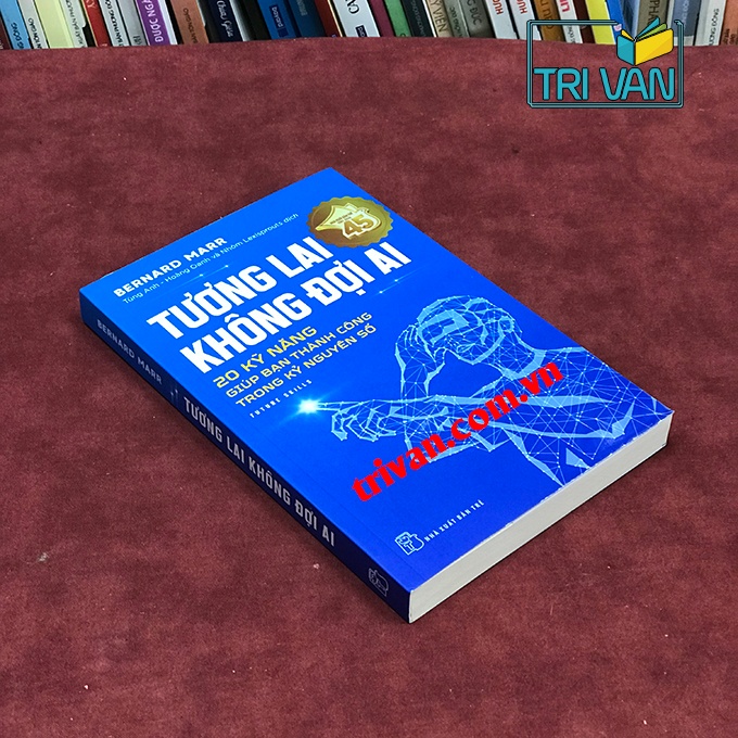 Tương lại không đợi ai - 20 kỹ năng giúp bạn thành công trong kỷ nguyên số - Bernard Marr