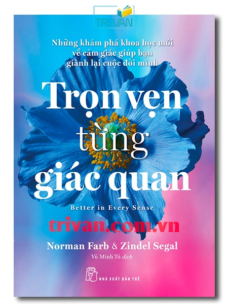 Trọn vẹn từng giác quan - Norman Farb - Zindel Segal