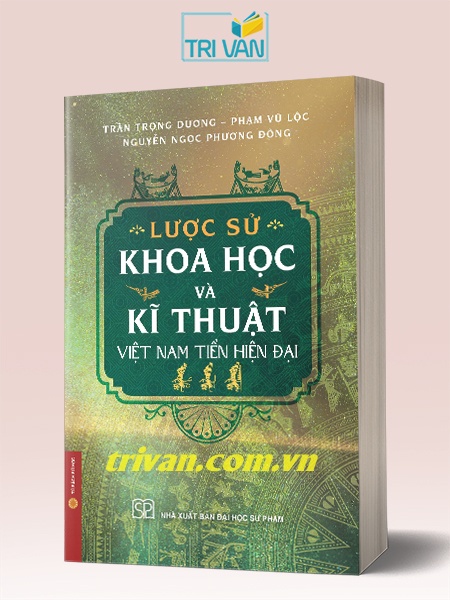 Lược sử khoa học và kĩ thuật Việt Nam tiền hiện đại (Bìa mềm)
