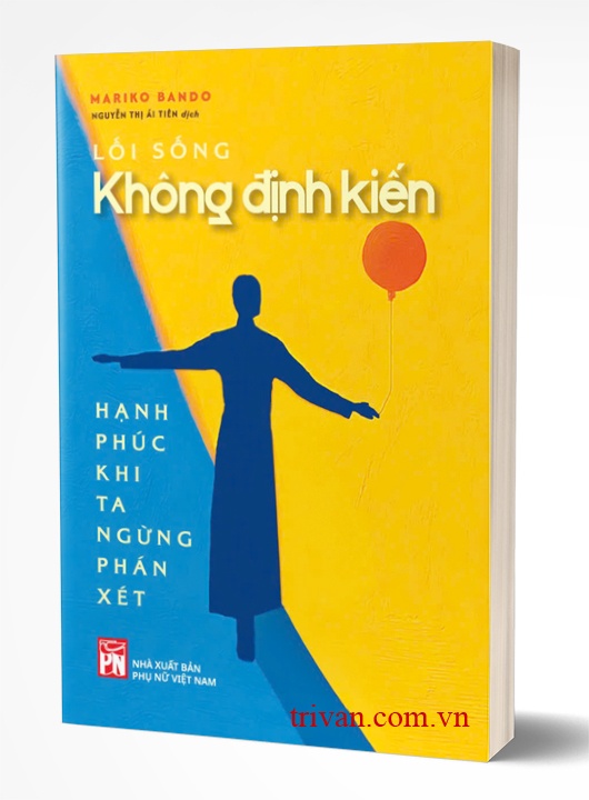 Lối Sống Không Định Kiến - Hạnh Phúc Khi Ta Ngừng Phán Xét