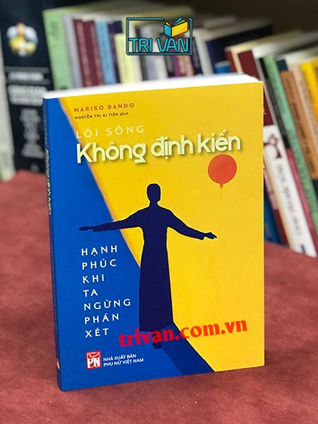 Lối Sống Không Định Kiến - Hạnh Phúc Khi Ta Ngừng Phán Xét