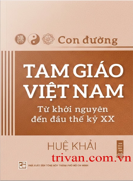 Con Đường Tam Giáo Việt Nam - Từ Khởi Nguyên Đến Đầu Thế Kỷ XX - Huệ Khải