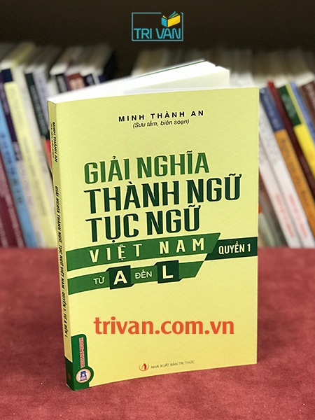 Bộ sách Giải Nghĩa Thành Ngữ, Tục Ngữ Việt Nam (2 Quyển) - Minh Thành An
