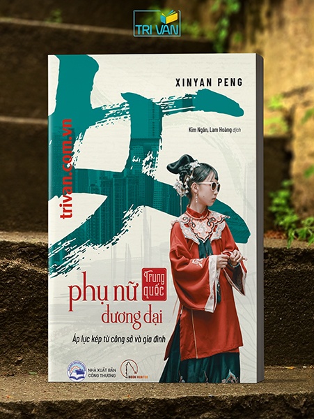Phụ nữ Trung Quốc đương đại - Áp lực kép từ công sở và gia đình - Xinyan Peng