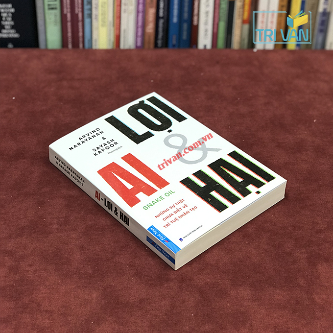 AI - lợi và hại - Những sự thật chưa biết về trí tuệ nhân tạo - Arvind Narayanan - Sayash Kapoor