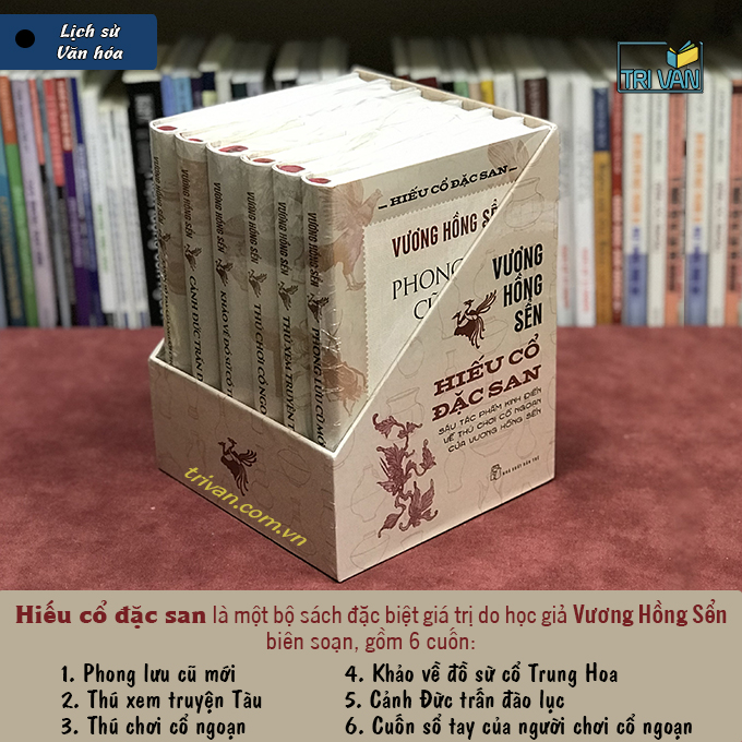 BOXSET HIẾU CỔ ĐẶC SAN - Sáu Tác Phẩm Kinh Điển Về Thú Chơi Cổ Ngoạn Của Vương Hồng Sển (Hộp 6 cuốn)