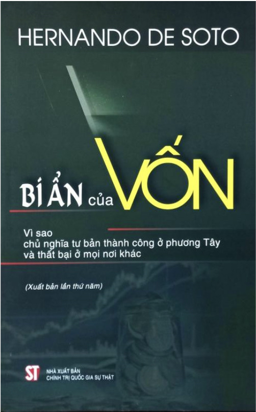 Bí Ẩn Của Vốn: Vì sao chủ nghĩa tư bản thành công ở phương Tây và thất bại ở mọi nơi khác