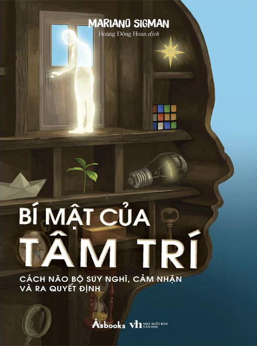 Bí Mật Của Tâm Trí - Cách Não Bộ Suy Nghĩ, Cảm Nhận Và Ra Quyết Định