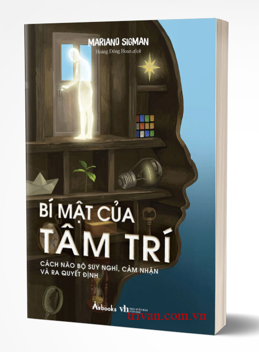 Bí Mật Của Tâm Trí - Cách Não Bộ Suy Nghĩ, Cảm Nhận Và Ra Quyết Định