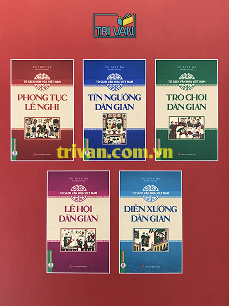Bộ 5 cuốn Tủ Sách Văn Hóa Việt Nam: Diễn Xướng Dân Gian - Lễ Hội Dân Gian - Tín Ngưỡng Dân Gian - Trò Chơi Dân Gian - Phong Tục Lễ Nghi